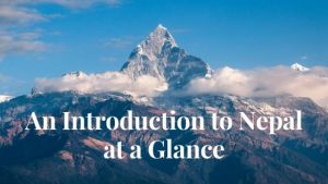 An Introduction to Nepal at a Glance
