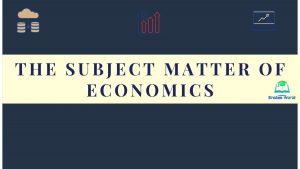 The subject matter of economics