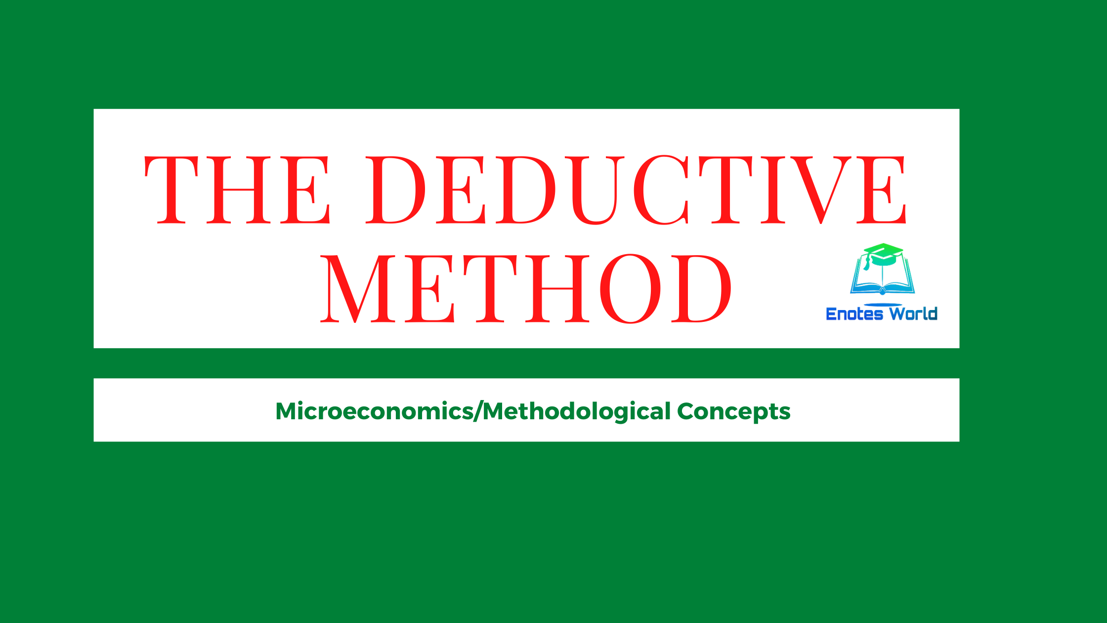 The Deductive Method-Methodology Of Economics