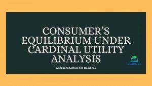 Consumer’s Equilibrium under Cardinal Utility Analysis