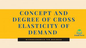Concept and Degree of Cross Elasticity of Demand