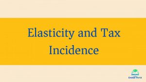Elasticity and Tax Incidence