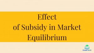Effect of Subsidy in Market Equilibrium