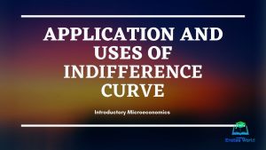 Application and Uses of Indifference Curve