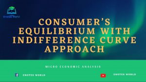 Consumer’s Equilibrium with Indifference Curve Approach