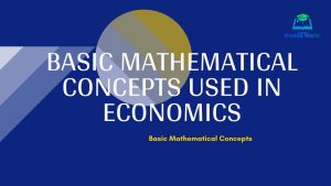 Basic Mathematical Concepts Used in Economics