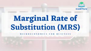 Marginal Rate of Substitution (MRS)
