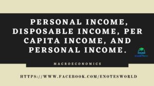 personal income, disposable income, per capita income, and personal income.