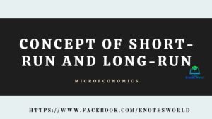 Concept of Short-Run and Long-Run