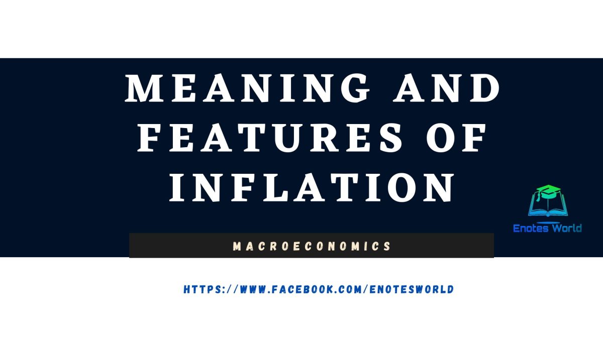 Meaning And Features Of Inflation - Macroeconomics